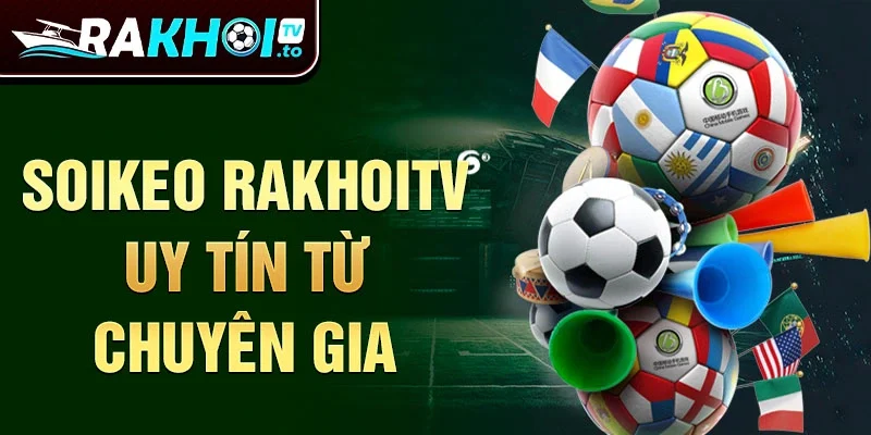 Soikeo Rakhoitv uy tín từ chuyên gia