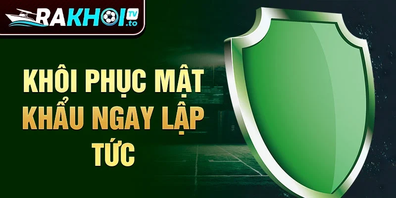 Khôi phục mật khẩu ngay lập tức