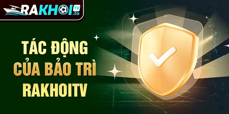 Tác động của bảo trì rakhoitv