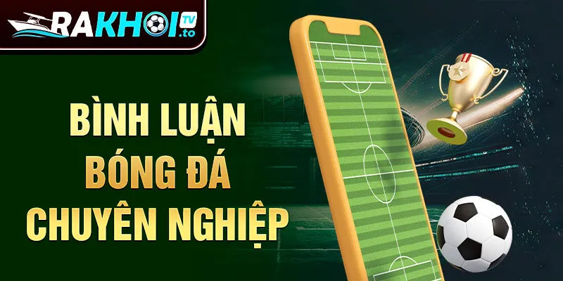 Bình luận bóng đá chuyên nghiệp